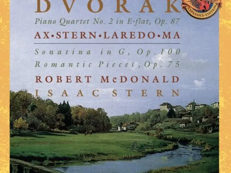 Dvorák: Piano Quartet No. 2 in E-flat Major, Op. 87; Sonatina in G, Op. 100; Romatic Pieces, Op. 75 - Expanded Edition